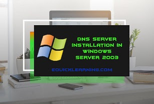 Installation and Configuration of DNS Server in Windows server 2003