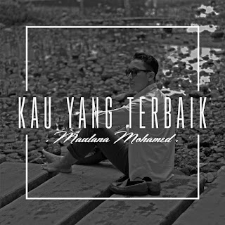 Maulana Mohamed - Kau Yang Terbaik MP3