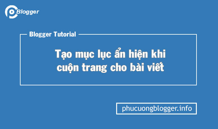 Tạo mục lục ẩn hiện khi cuộn trang cho bài viết trong blogspot