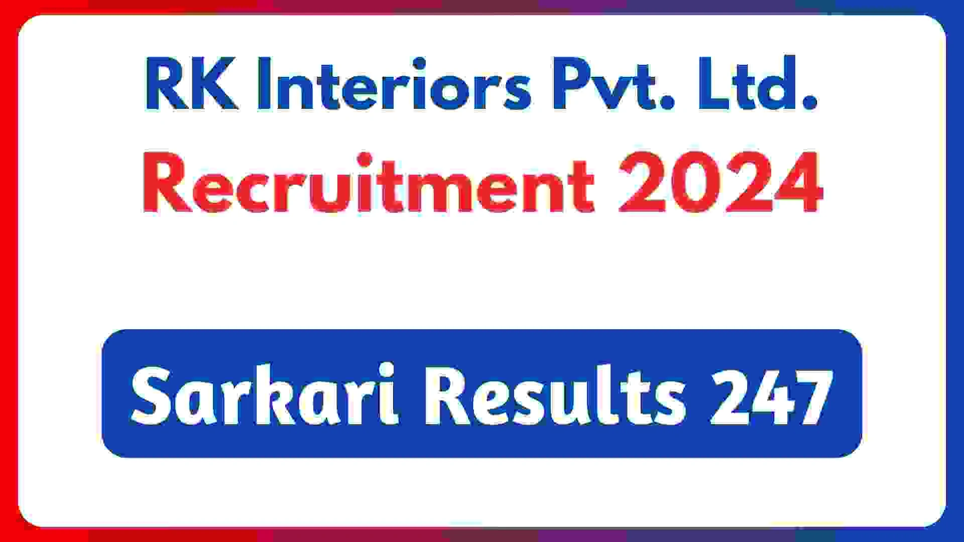 RK Interiors Pvt. Ltd. Recruitment 2024