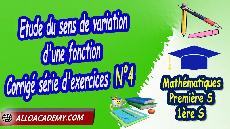 Etude du sens de variation d'une fonction - Corrigé série d'exercices N°4 - Mathématiques Classe de première s (1ère S) PDF Etude du sens de variation d'une fonction - Série d'exercices corrigés - Mathématiques Classe de première s (1ère S) PDF Étude des fonctions Fonctions de référence Variation des fonctions associées Tracer une fonction affine Tangente à une courbe (Approche graphique) Equations de tangentes Cours de l'étude des fonctions de première S (1ère s)- Lycée Résumé cours de l'étude des fonctions de première S (1ère s)- Lycée Exercices corrigés de l'étude des fonctions de première S (1ère s)- Lycée Série d'exercices corrigés de l'étude des fonctions de première S (1ère s)- Lycée Contrôle corrigé de l'étude des fonctions de première S (1ère s)- Lycée Travaux dirigés td de l'étude des fonctions de première S (1ère s)- Lycée Mathématiques Lycée première S (1ère s) Maths Programme France Mathématiques niveau lycée Mathématiques Classe de première S Tout le programme de Mathématiques de première S France maths 1ère s1 pdf mathématiques première s pdf programme 1ère s maths cours maths première s nouveau programme pdf toutes les formules de maths 1ère s pdf maths 1ère s exercices corrigés pdf mathématiques première s exercices corrigés exercices corrigés maths 1ère c pdf Système éducatif en France Le programme de la classe de première S en France Le programme de l'enseignement de Mathématiques Première S (1S) en France Mathématiques première s Fiches de cours Les maths au lycée avec de nombreux cours et exercices corrigés pour les élèves de Première S 1ère S programme enseignement français Première S Le programme de français au Première S cours de maths cours particuliers maths cours de maths en ligne cours maths cours de maths particulier prof de maths particulier apprendre les maths de a à z exo maths cours particulier maths prof de math a domicile cours en ligne première S recherche prof de maths à domicile cours particuliers maths en ligne