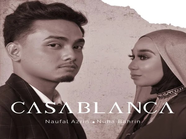 Lirik Lagu Casablanca Nuha Bahrin Naufal Azrin Viral TikTok