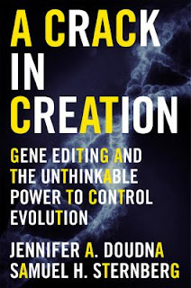A Crack in Creation: Gene Editing and the Unthinkable Power to Control Evolution by Jennifer Doudna and Samuel Sternberg