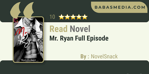 Read Mr. Ryan Novel By NovelSnack / Synopsis