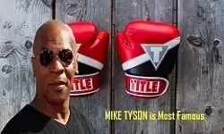 MIKE TYSON is Most Famous