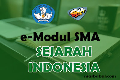 Download E-Modul Sejarah Indonesia SMA Tahun Ajaran 2021-2022. E-Modul Pembelajaran Sejarah Indonesia SMA Tahun Ajaran 2021-2022