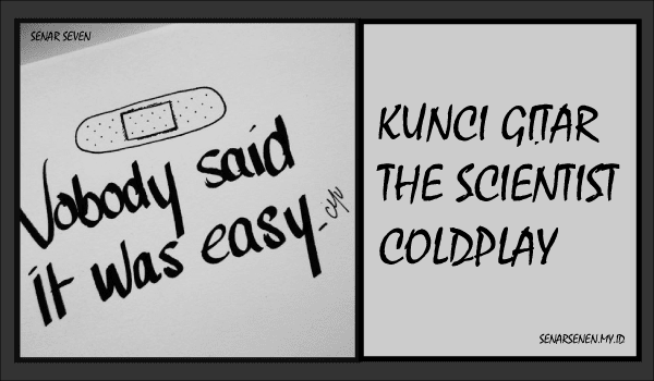 chord gitar lagu the scientist, kunci gitar the scientist, kunci gitar coldplay the scientist, kunci gitar scientist, chord gitar lagu the scientist coldplay