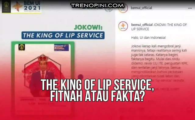 BEM UI menjadi pembicaraan lantaran menyebut Presiden Jokowi sebagai The King of Lip Service. Jokowi disebut sering mengumbar janji tapi faktanya tidak selaras dengan janjinya itu bahkan ucapannya kerap kali berseberangan dengan kenyataan.