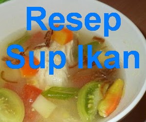 Resep Sup Ikan Nila Kuah Bening Segar