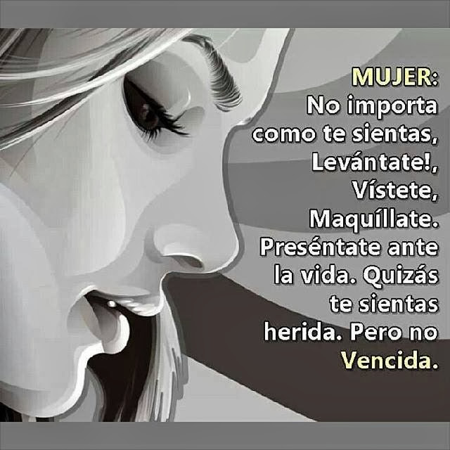 mujer, puedes sentirte herida, pero no vencida