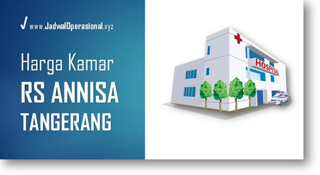 Tarif Kamar RS Annisa Tangerang