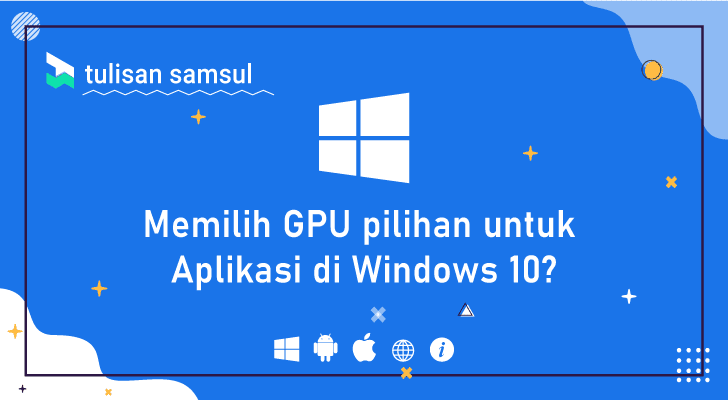 Bagaimana memilih GPU pilihan untuk Aplikasi di Windows 10?