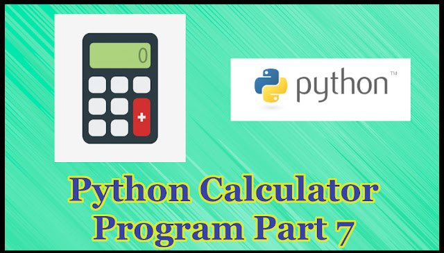 Python Calculator Program Part 7