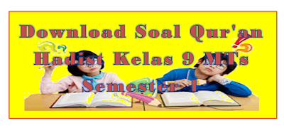 Download Soal Qur'an Hadist Kelas 9 MTs Semester 1