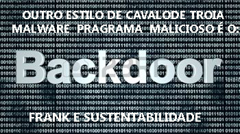 BACKDOOR OUTRO MALWARE DO ESTILO CAVALO DE TROIA