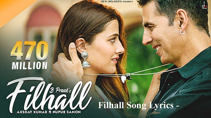Filhall Song Lyrics - B Praak | Akshay Kumar