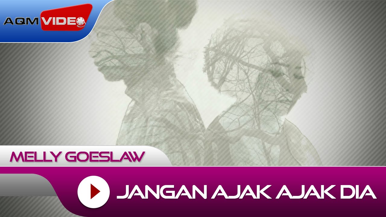 Jangan Ajak Ajak Dia OST AADC2 Melly Goeslaw Lirik Lagu