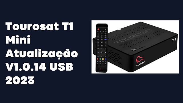 Tourosat T1 Mini Atualização V1.0.14 USB 2023