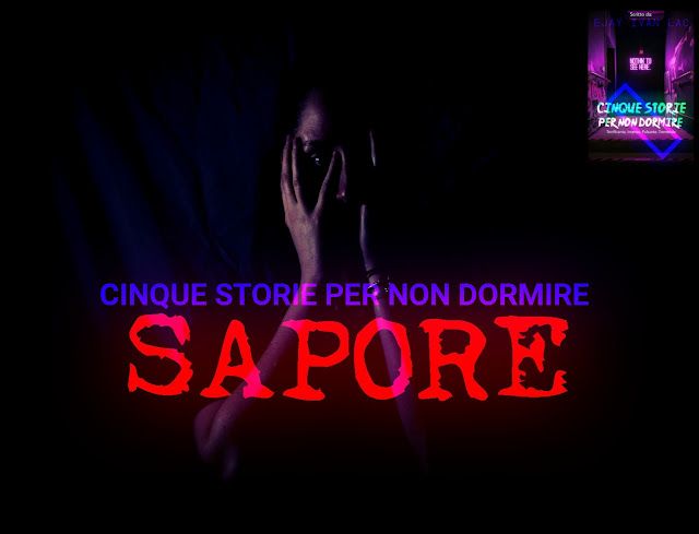 sapore, horror, paura, mistero, scuro, oscurità, thriller, amazon, la feltrinelli, mondadori, ebook, libro, libri,