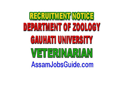 Department of Zoology, Gauhati University Recruitment : Veterinarian : 01 Vacant Post : Jobs in Assam : Assam Jobs Guide