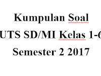 Kumpulan Contoh soal UTS SD/MI kelas 1-6 semester 2 2017