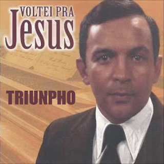 Triumpho - Voltei Pra Jesus