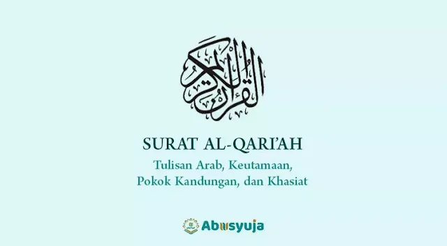 Surah Al-Qari'ah: Arab Saja, Pokok Kandungan, Keutamaan, dan Khasiatnya