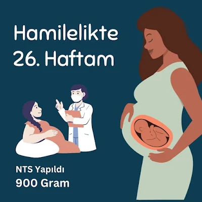 Hamilelikte 26. Haftam - NTS Yapıldı 900 Gram