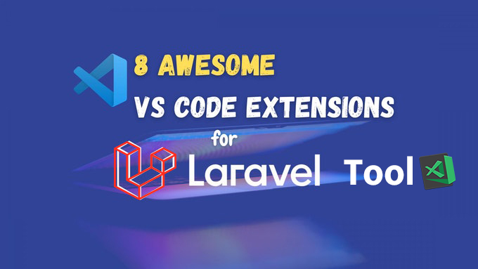 8 Awesome VS Code Extensions for Laravel Developers