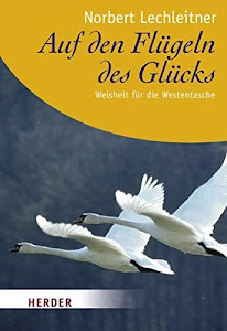 Auf den Flügeln des Glücks: Weisheit für die Westentasche (HERDER spektrum)