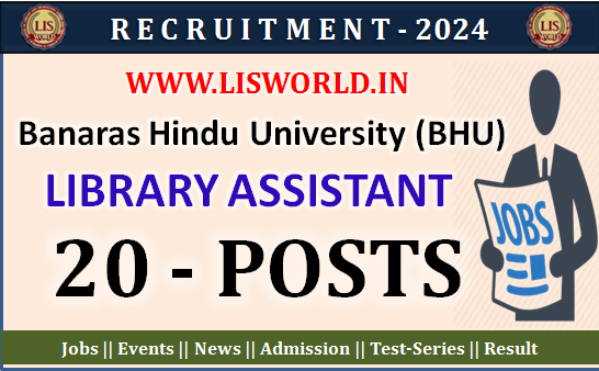 Recruitment for Library Assistant (20 posts) at Banaras Hindu University (BHU)