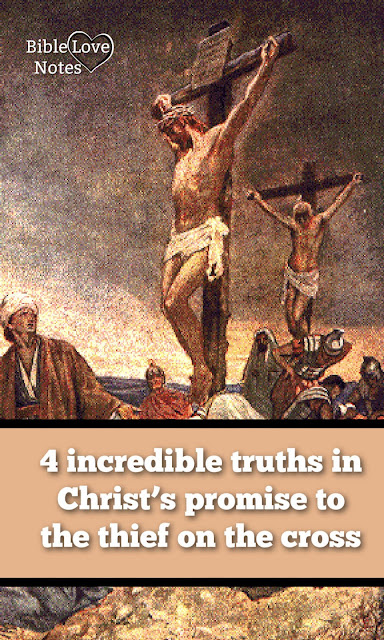 This 1-minute devotion shares 4 incredible truths about Christ's promise to the Thief on the Cross.