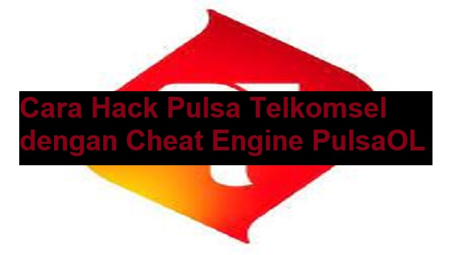 Cara Hack Pulsa Telkomsel dengan Cheat Engine