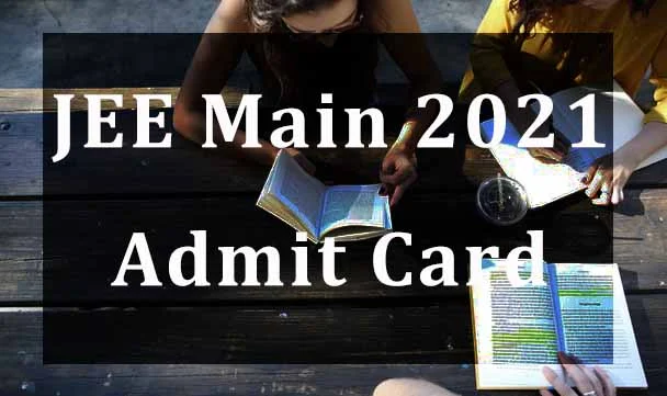 JEE Main Admit Card 2021| How to Download