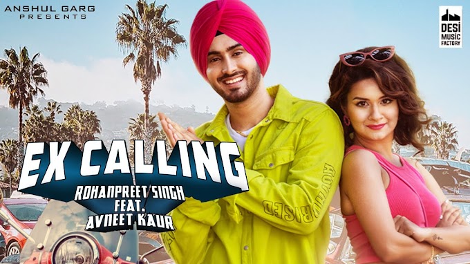 EX CALLING Song lyrics in Punjabi Hindi  Rohanpreet Singh Babbu ft. Avneet Kaur | Neha Kakkar | Anshul Garg | EX CALLING Song mp3 download Latest Punjabi Song 2020
