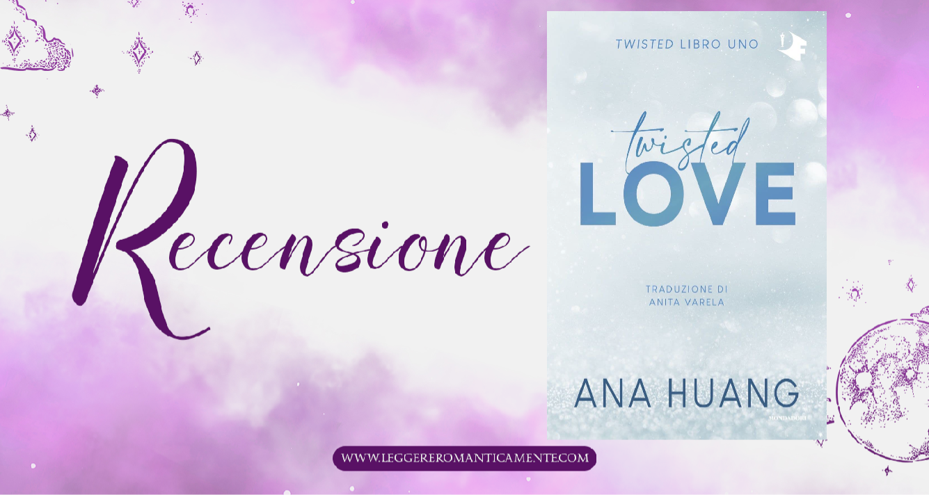 Recensione: Twisted Love di Ana Huang - Leggere Romanticamente e