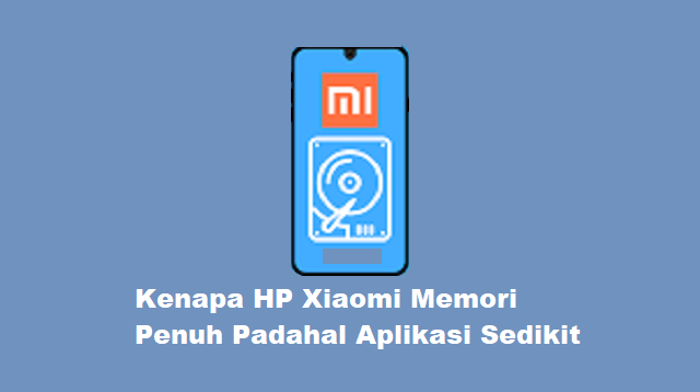 Kenapa HP Xiaomi Memori Penuh Padahal Aplikasi Sedikit