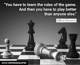 You have to learn the rules of the game. And  then you have to play better than anyone else. - Albert Einstein 