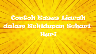 Contoh Kasus Ijarah dalam Kehidupan Sehari-Hari