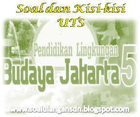  Berikut ini merupakan pola Soal dan Kisi Soal dan Kisi-kisi UTS PLBJ Kelas 5 Semester 1 KTSP