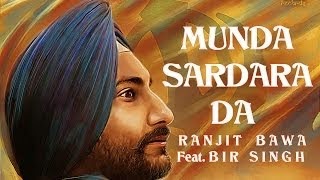 MUNDA SARDARA DA SONG LYRICS & VIDEO | RANJIT BAWA FEAT. BIR SINGH