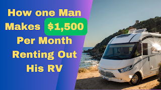 How one Man Makes $1,500 Per Month Renting Out His RV