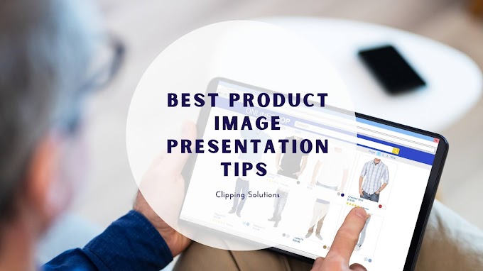 Best Product Image Presentation Tips that Increases More Online Sales