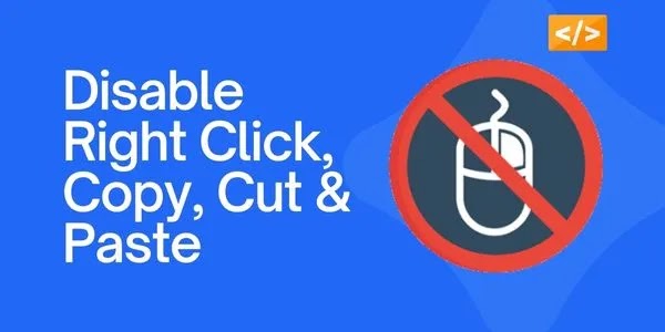 Disable Right Click, Copy, Cut & Paste