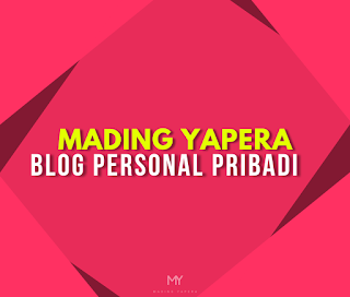 Mading Yapera Blog Personal Catatan Cerita Pribadi