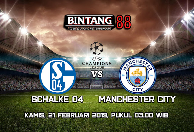 PREDIKSI SCHALKE 04 VS MANCHESTER CITY 21 FEBRUARI 2019