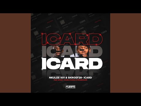 Nkulee 501, Skroef28 – ICARD ft. Mpho Spizzy, Young Stunna & HouseXcape [Exclusivo 2022] (Download Mp3)