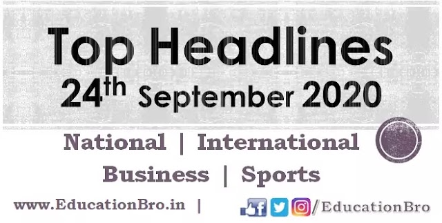 Top Headlines 24th September 2020: EducationBro