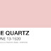 Rose Quartz o Rosa Cuarzo, en cualquier caso, no perder de vista en
2016