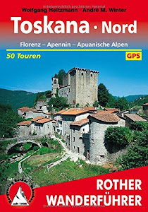 Toskana Nord: Florenz - Apennin - Apuanische Alpen. 50 Touren. Mit GPS-Tracks (Rother Wanderführer)